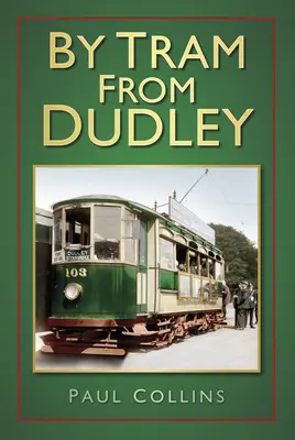 De Tram din Dudley - By Tram from Dudley