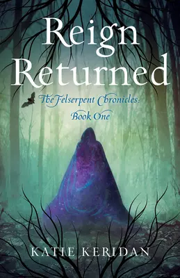 Reign Returned: Cronicile Felserpent - Reign Returned: The Felserpent Chronicles