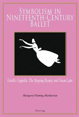 Simbolismul în baletul secolului al XIX-lea: Giselle, Copplia, Frumoasa adormită și Lacul lebedelor - Symbolism in Nineteenth-Century Ballet: Giselle, Copplia, the Sleeping Beauty and Swan Lake