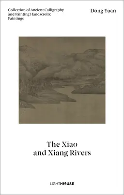 Dong Yuan: Râurile Xiao și Xiang: Colecție de caligrafie veche și pictură Handscrolls: Picturi - Dong Yuan: The Xiao and Xiang Rivers: Collection of Ancient Calligraphy and Painting Handscrolls: Paintings