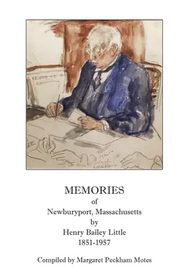 Amintiri din Newburyport, Massachusetts, de Henry Bailey Little, 1851-1957 - Memories of Newburyport, Massachusetts, by Henry Bailey Little, 1851-1957
