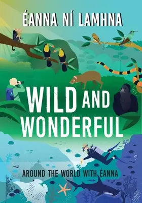 Sălbatice și minunate: În jurul lumii cu Anna - Wild and Wonderful: Around the World with anna