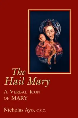 Ave Maria: O icoană verbală a Mariei - The Hail Mary: A Verbal Icon of Mary