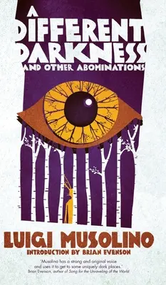 Un întuneric diferit și alte abominații - A Different Darkness and Other Abominations