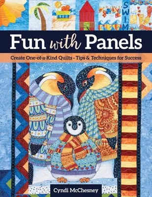 Distracție cu panouri: Create One-Of-A-Kind Quilts ' Sfaturi și tehnici pentru succes - Fun with Panels: Create One-Of-A-Kind Quilts ' Tips & Techniques for Success