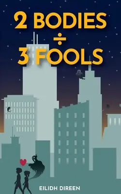 Două corpuri, trei proști: O comedie vag romantică - Two Bodies, Three Fools: A vaguely romantic comedy