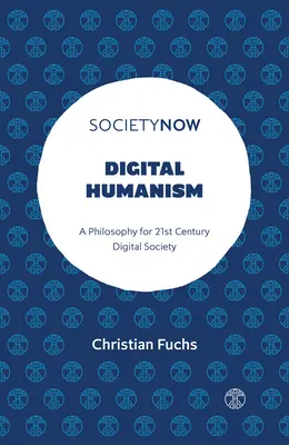 Umanismul digital: O filosofie pentru societatea digitală a secolului XXI - Digital Humanism: A Philosophy for 21st Century Digital Society