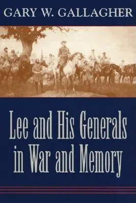 Lee și generalii săi în război și în memorie - Lee and His Generals in War and Memory