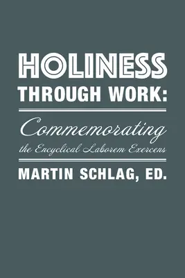 Sfințenia prin muncă: Comemorarea enciclicei Laborem Exercens - Holiness Through Work: Commemorating the Encyclical Laborem Exercens