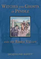 Vrăjitoarele și fantomele din Pendle și Ribble Valley - Witches and Ghosts of Pendle and the Ribble Valley