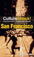 San Francisco - Un ghid de supraviețuire pentru obiceiuri și etichetă - San Francisco - A Survival Guide to Customs and Etiquette