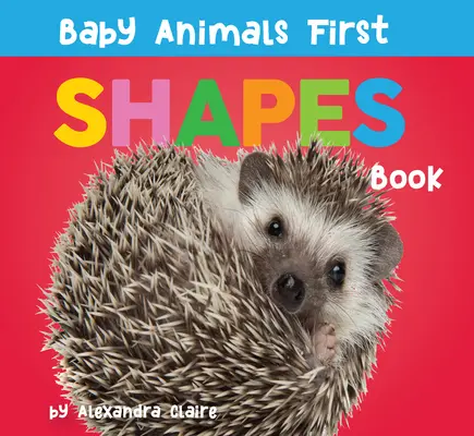 Cartea Baby Animals First Shapes - Baby Animals First Shapes Book