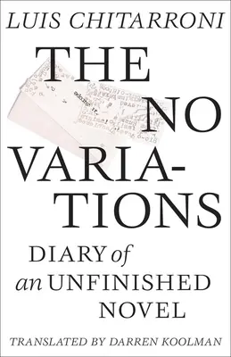No Variations: Jurnalul unui roman neterminat - No Variations: Journal of an Unfinished Novel