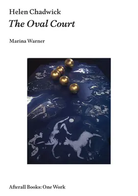 Helen Chadwick: Curtea Ovală - Helen Chadwick: The Oval Court