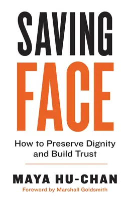 Saving Face: Cum să conservăm demnitatea și să construim încrederea - Saving Face: How to Preserve Dignity and Build Trust