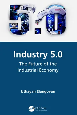 Industria 5.0: Viitorul economiei industriale - Industry 5.0: The Future of the Industrial Economy
