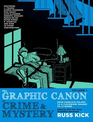 The Graphic Canon of Crime and Mystery, Vol. 1: De la Sherlock Holmes la O portocală mecanică la Jo Nesb - The Graphic Canon of Crime and Mystery, Vol. 1: From Sherlock Holmes to a Clockwork Orange to Jo Nesb