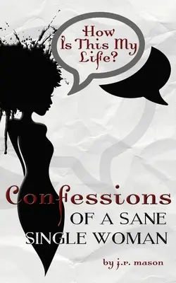 Confesiunile unei femei singure sănătoase - Confessions of a Sane Single Woman