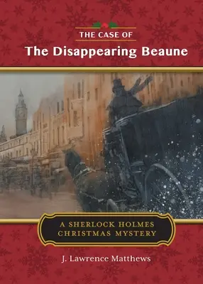 The Case of the Disappearing Beaune: O poveste de Crăciun cu Sherlock Holmes - The Case of the Disappearing Beaune: A Sherlock Holmes Christmas Story