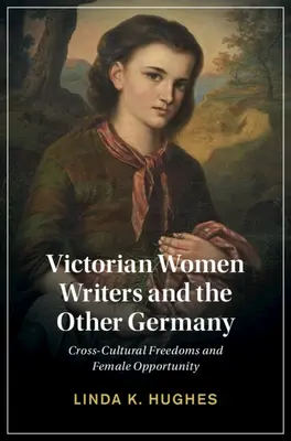 Scriitoarele victoriene și cealaltă Germanie: Libertăți interculturale și oportunități feminine - Victorian Women Writers and the Other Germany: Cross-Cultural Freedoms and Female Opportunity