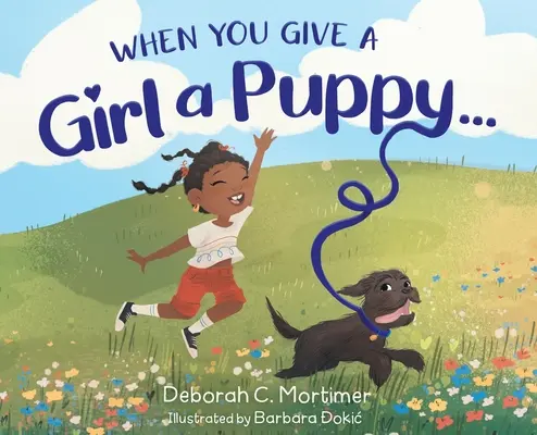 Când îi dai unei fete un cățeluș... - When You Give a Girl a Puppy...