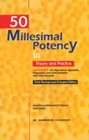 50 Millesimal Potency in Theory & Practice - Ediția a 3-a revizuită și extinsă - 50 Millesimal Potency in Theory & Practice - 3rd Revised & Enlarged Edition