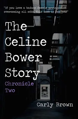 Povestea lui Celine Bower: Cronica a doua - The Celine Bower Story: Chronicle Two