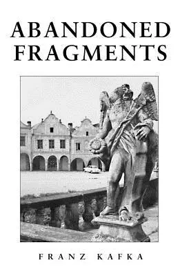 Fragmente abandonate: Opere inedite din 1897-1917 - Abandoned Fragments: Unedited Works of 1897-1917