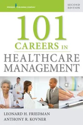 101 Cariere în managementul asistenței medicale - 101 Careers in Healthcare Management