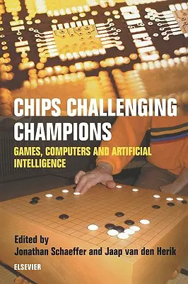 Chips Challenging Champions: Jocuri, calculatoare și inteligență artificială - Chips Challenging Champions: Games, Computers and Artificial Intelligence