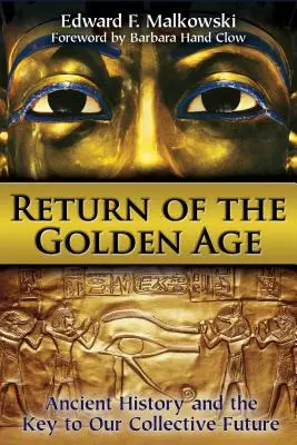 Întoarcerea Epocii de Aur: Istoria antică și cheia viitorului nostru colectiv - Return of the Golden Age: Ancient History and the Key to Our Collective Future