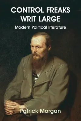 Control Freaks Writ Large: Literatură politică modernă - Control Freaks Writ Large: Modern Political literature