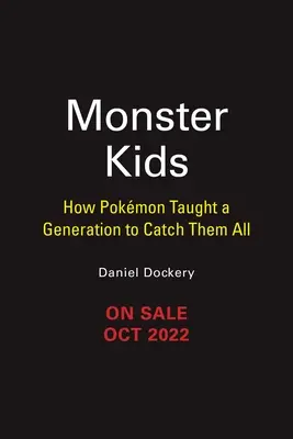 Monster Kids: Cum Pokmon a învățat o generație să le prindă pe toate - Monster Kids: How Pokmon Taught a Generation to Catch Them All