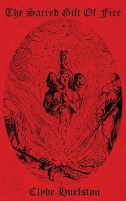 Darul sacru al focului - The Sacred Gift Of Fire