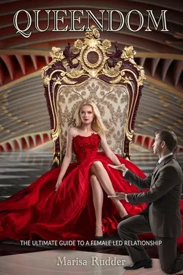 Queendom: Ghidul suprem pentru o relație condusă de o femeie - Queendom: The Ultimate Guide to a Female Led Relationship