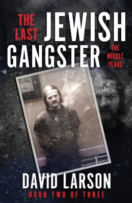 Ultimul gangster evreu: Anii de mijloc - The Last Jewish Gangster: The Middle Years