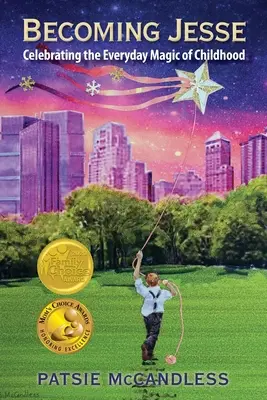 Becoming Jesse: Sărbătorind magia de zi cu zi a copilăriei - Becoming Jesse: Celebrating the Everyday Magic of Childhood