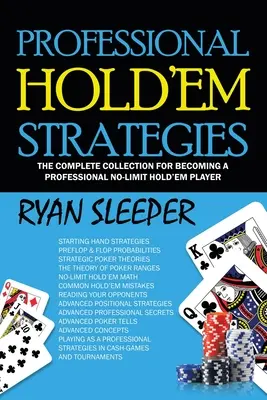 Strategii profesioniste de Hold'Em: Colecția completă pentru a deveni un jucător profesionist de No-Limit Hold'Em - Professional Hold'Em Strategies: The Complete Collection for Becoming a Professional No-Limit Hold'Em Player