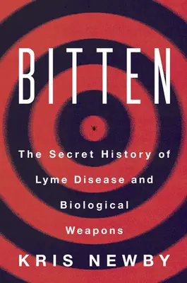 Bitten: Istoria secretă a bolii Lyme și a armelor biologice - Bitten: The Secret History of Lyme Disease and Biological Weapons