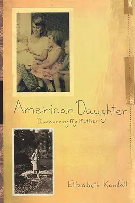 Fiica americană: Descoperirea mamei mele - American Daughter: Discovering My Mother
