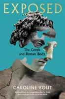 Expus - Corpul grecesc și roman - Exposed - The Greek and Roman Body