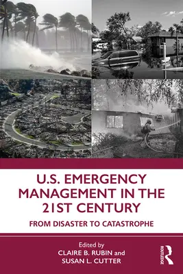Managementul situațiilor de urgență în SUA în secolul XXI: De la dezastru la catastrofă - U.S. Emergency Management in the 21st Century: From Disaster to Catastrophe