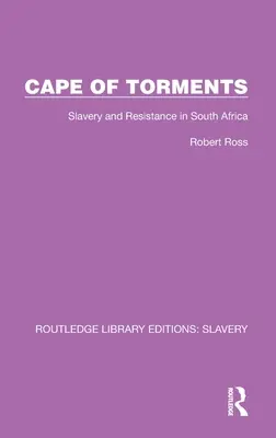 Capul chinurilor: Sclavie și rezistență în Africa de Sud - Cape of Torments: Slavery and Resistance in South Africa