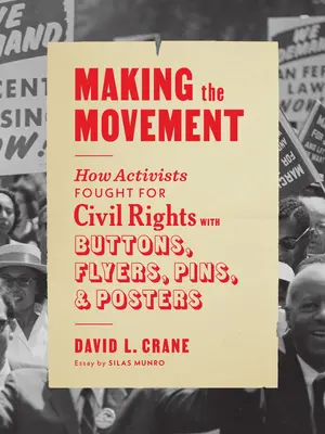 Making the Movement: Cum au luptat activiștii pentru drepturile civile cu butoane, pliante, insigne și afișe - Making the Movement: How Activists Fought for Civil Rights with Buttons, Flyers, Pins, and Posters