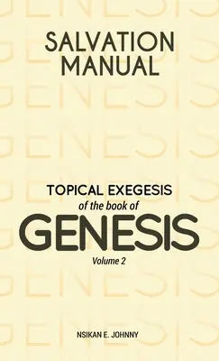Manualul salvării: Exegeza topică a cărții Geneza - Volumul 2 - Salvation Manual: Topical Exegesis of the Book of Genesis - Volume 2