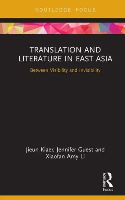 Traducere și literatură în Asia de Est: Între vizibilitate și invizibilitate - Translation and Literature in East Asia: Between Visibility and Invisibility