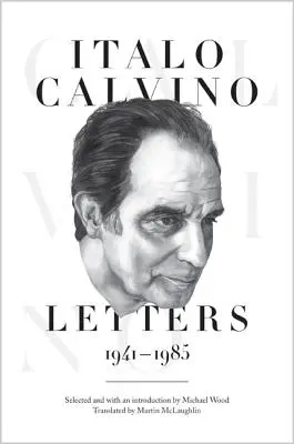 Italo Calvino: Scrisori, 1941-1985 - Ediție actualizată - Italo Calvino: Letters, 1941-1985 - Updated Edition
