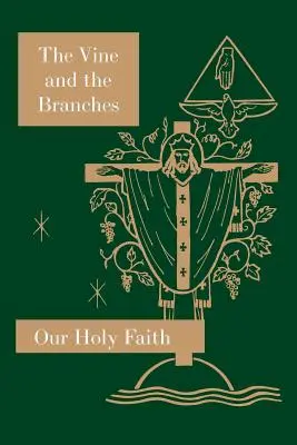 Vița de vie și ramurile: Seria Sfânta noastră credință - The Vine and the Branches: Our Holy Faith Series