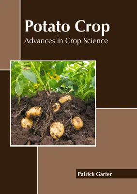 Cultura cartofului: Progrese în știința culturilor - Potato Crop: Advances in Crop Science