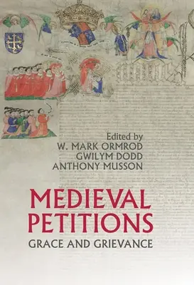 Petiții medievale: Grație și nemulțumire (Grace and Grievance) - Medieval Petitions: Grace and Grievance
